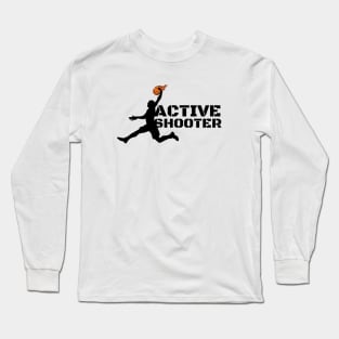 Active Shooter Basketball Long Sleeve T-Shirt